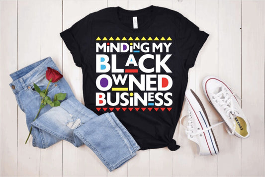 Minding my Black owned Business Tshirt